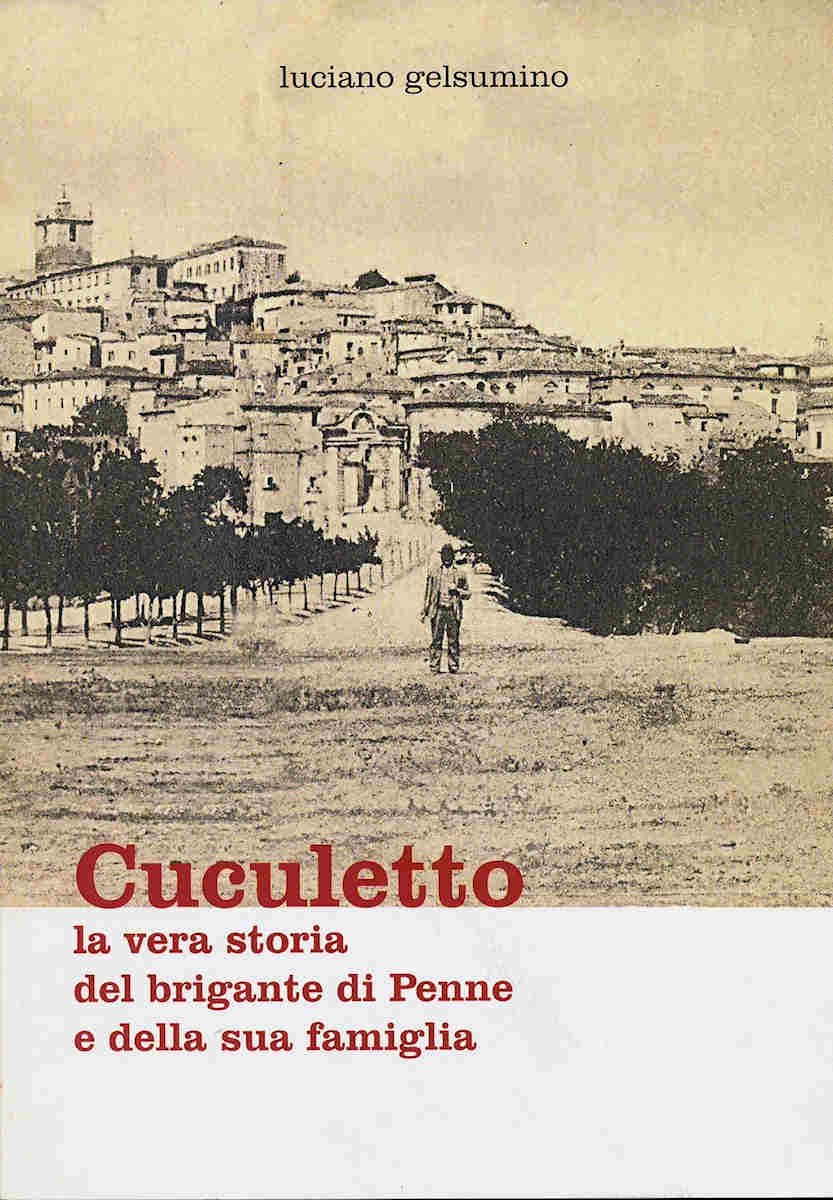 2011 - CUCULETTO la vera storia del brigante di Penne e della sua famiglia